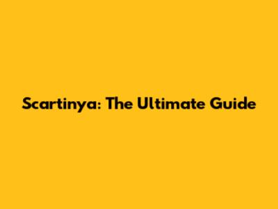 Scartinya: The Ultimate Guide