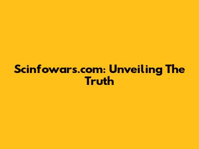 Scinfowars.com: Unveiling The Truth