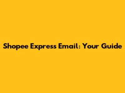 Shopee Express Email: Your Guide