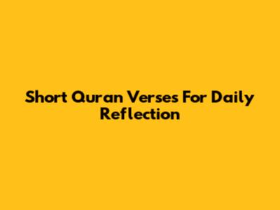 Short Quran Verses For Daily Reflection