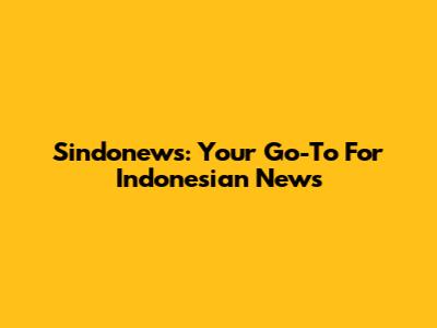 Sindonews: Your Go-To For Indonesian News