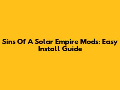 Sins Of A Solar Empire Mods: Easy Install Guide
