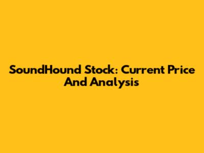 SoundHound Stock: Current Price And Analysis
