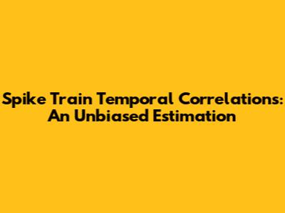Spike Train Temporal Correlations: An Unbiased Estimation