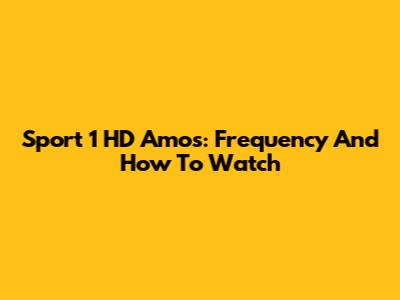 Sport 1 HD Amos: Frequency And How To Watch
