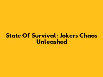 State Of Survival: Joker's Chaos Unleashed