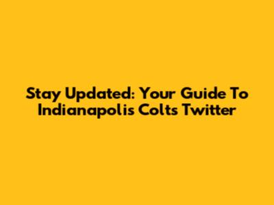 Stay Updated: Your Guide To Indianapolis Colts Twitter