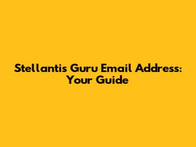 Stellantis Guru Email Address: Your Guide