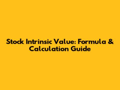 Stock Intrinsic Value: Formula & Calculation Guide