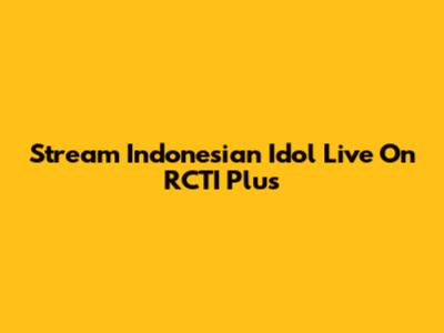 Stream Indonesian Idol Live On RCTI Plus