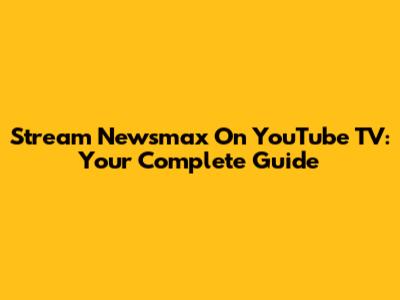 Stream Newsmax On YouTube TV: Your Complete Guide