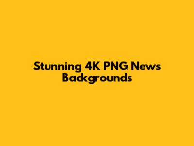 Stunning 4K PNG News Backgrounds