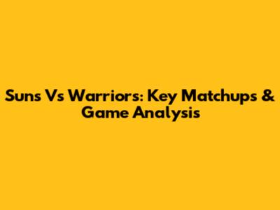 Suns Vs Warriors: Key Matchups & Game Analysis