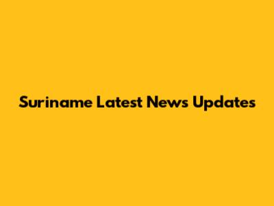 Suriname Latest News Updates
