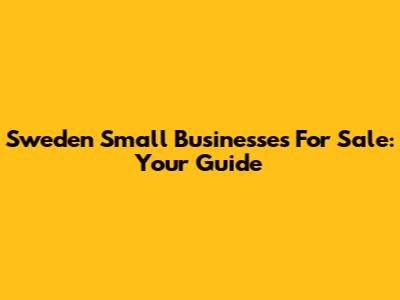 Sweden Small Businesses For Sale: Your Guide