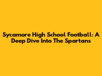 Sycamore High School Football: A Deep Dive Into The Spartans