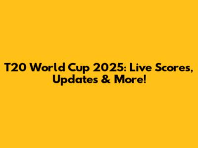 T20 World Cup 2025: Live Scores, Updates & More!