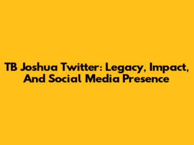 TB Joshua Twitter: Legacy, Impact, And Social Media Presence