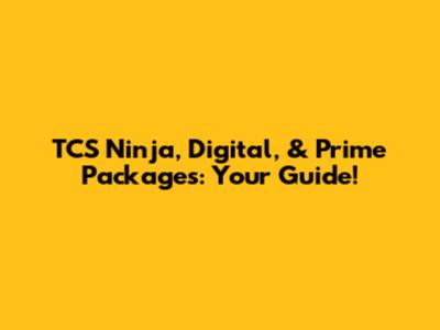 TCS Ninja, Digital, & Prime Packages: Your Guide!