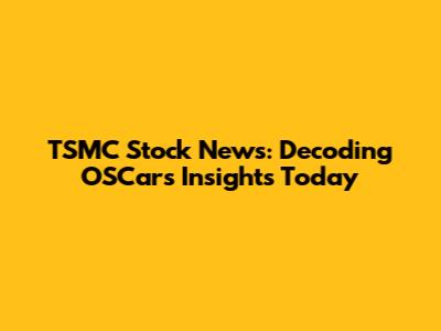 TSMC Stock News: Decoding OSCar's Insights Today