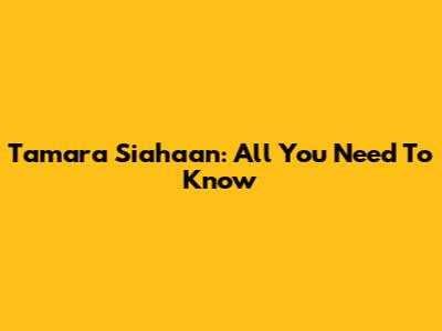 Tamara Siahaan: All You Need To Know
