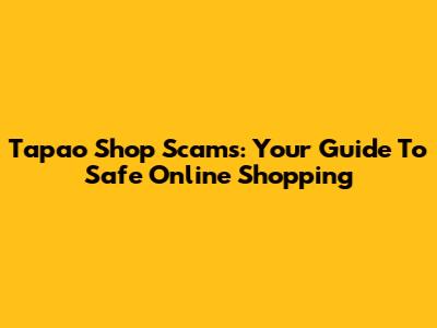 Tapao Shop Scams: Your Guide To Safe Online Shopping