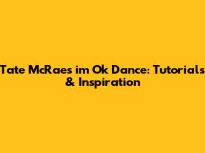 Tate McRae's 'i'm Ok' Dance: Tutorials & Inspiration