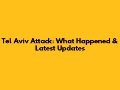Tel Aviv Attack: What Happened & Latest Updates