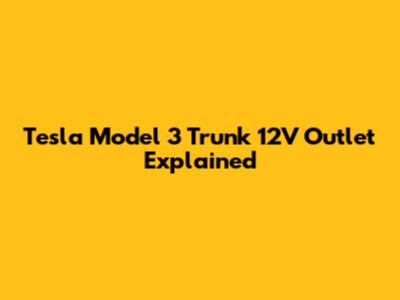 Tesla Model 3 Trunk 12V Outlet Explained