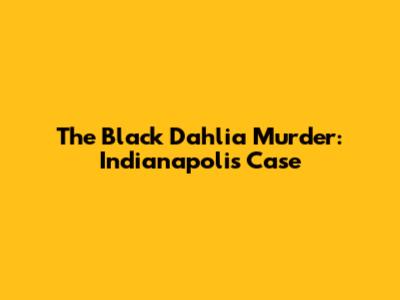 The Black Dahlia Murder: Indianapolis Case