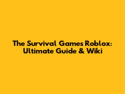 The Survival Games Roblox: Ultimate Guide & Wiki