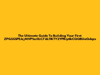 The Ultimate Guide To Building Your First ZPGSSSPEJzj4tVP1zc0LC7JiLfIKTY2YPRiy6kCQQBUaQdqzs