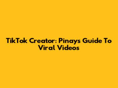 TikTok Creator: Pinay's Guide To Viral Videos