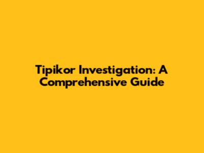 Tipikor Investigation: A Comprehensive Guide