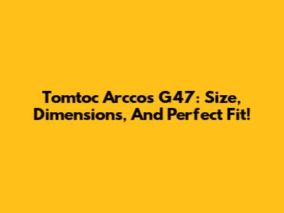 Tomtoc Arccos G47: Size, Dimensions, And Perfect Fit!