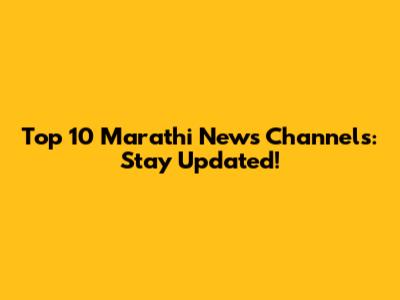 Top 10 Marathi News Channels: Stay Updated!