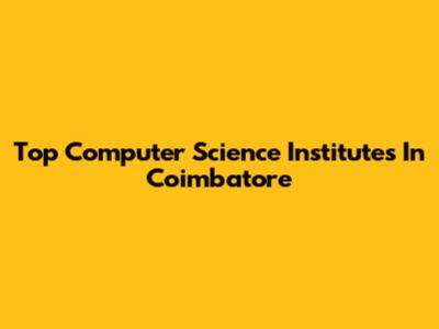 Top Computer Science Institutes In Coimbatore