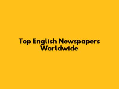 Top English Newspapers Worldwide
