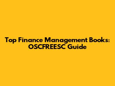 Top Finance Management Books: OSCFREESC Guide