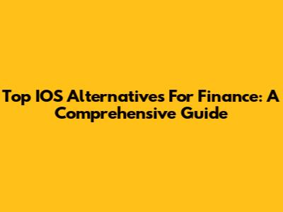 Top IOS Alternatives For Finance: A Comprehensive Guide