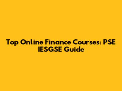 Top Online Finance Courses: PSE IESGSE Guide