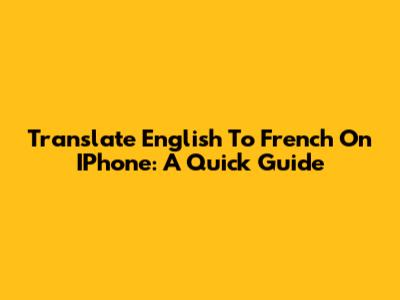 Translate English To French On IPhone: A Quick Guide