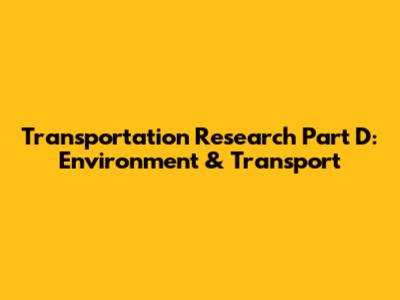 Transportation Research Part D: Environment & Transport