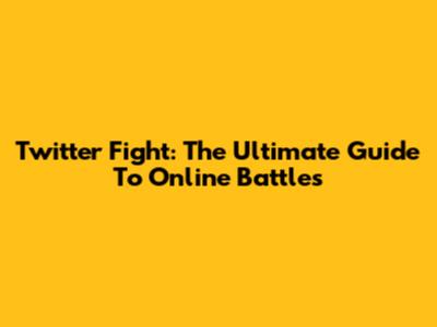 Twitter Fight: The Ultimate Guide To Online Battles