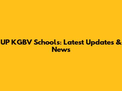 UP KGBV Schools: Latest Updates & News
