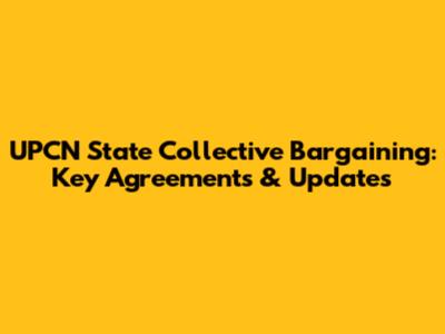 UPCN State Collective Bargaining: Key Agreements & Updates