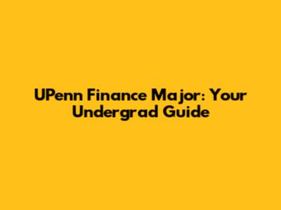UPenn Finance Major: Your Undergrad Guide
