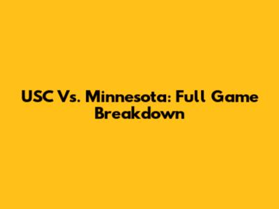 USC Vs. Minnesota: Full Game Breakdown