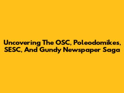 Uncovering The OSC, Poleodomikes, SESC, And Gundy Newspaper Saga