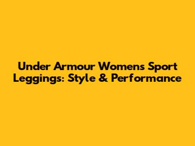 Under Armour Women's Sport Leggings: Style & Performance